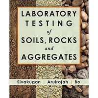 Laboratory Testing of Soils, Rocks and Aggregates [Paperback]