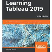 Learning Tableau 2019 : Tools for Business Intelligence, Data Prep, and Visual A [Paperback]