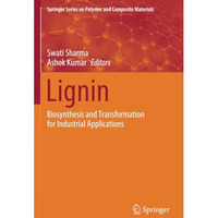 Lignin: Biosynthesis and Transformation for Industrial Applications [Paperback]