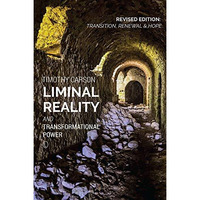 Liminal Reality and Transformational Power: Revised Edition: Transition, Renewal [Paperback]
