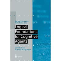 Logical Foundations for Cognitive Agents: Contributions in Honor of Ray Reiter [Paperback]