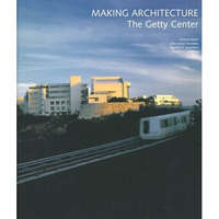 Making Architecture: The Getty Center [Paperback]