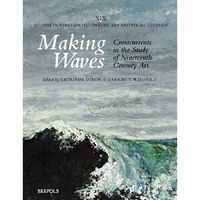 Making Waves: Crosscurrents in the Study of Nineteenth-Century Art [Hardcover]