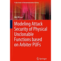 Modeling Attack Security of Physical Unclonable Functions based on Arbiter PUFs [Hardcover]