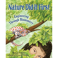 Nature Did It First: Engineering Through Biomimicry [Paperback]