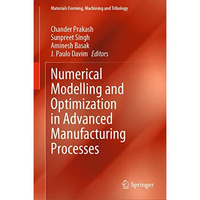 Numerical Modelling and Optimization in Advanced Manufacturing Processes [Hardcover]