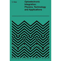 Optoelectronic Integration: Physics, Technology and Applications [Hardcover]