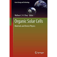 Organic Solar Cells: Materials and Device Physics [Hardcover]