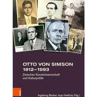 Otto von Simson 1912-1993: Zwischen Kunstwissenschaft und Kulturpolitik [Hardcover]