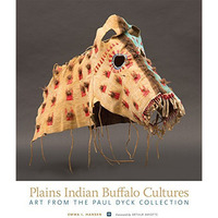Plains Indian Buffalo Cultures : Art from the Paul Dyck Collection [Paperback]