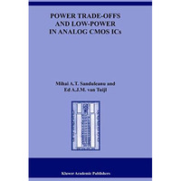 Power Trade-offs and Low-Power in Analog CMOS ICs [Hardcover]