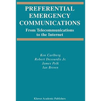 Preferential Emergency Communications: From Telecommunications to the Internet [Hardcover]