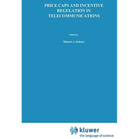 Price Caps and Incentive Regulation in Telecommunications [Hardcover]