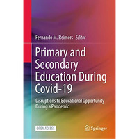 Primary and Secondary Education During Covid-19: Disruptions to Educational Oppo [Hardcover]