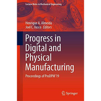 Progress in Digital and Physical Manufacturing: Proceedings of ProDPM'19 [Hardcover]