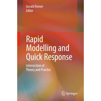 Rapid Modelling and Quick Response: Intersection of Theory and Practice [Hardcover]