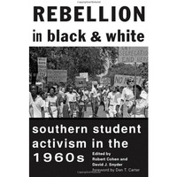 Rebellion In Black And White: Southern Student Activism In The 1960s [Paperback]