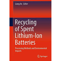 Recycling of Spent Lithium-Ion Batteries: Processing Methods and Environmental I [Hardcover]