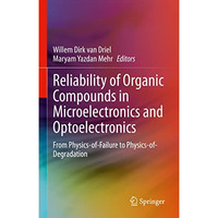 Reliability of Organic Compounds in Microelectronics and Optoelectronics: From P [Hardcover]