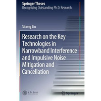 Research on the Key Technologies in Narrowband Interference and Impulsive Noise  [Paperback]