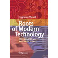 Roots of Modern Technology: An Elegant Survey of the Basic Mathematical and Scie [Hardcover]
