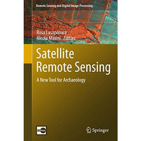 Satellite Remote Sensing: A New Tool for Archaeology [Paperback]