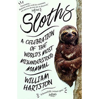 Sloths: A Celebration of the Worlds Most Misunderstood Mammal [Paperback]