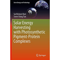Solar Energy Harvesting with Photosynthetic Pigment-Protein Complexes [Paperback]