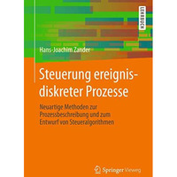 Steuerung ereignisdiskreter Prozesse: Neuartige Methoden zur Prozessbeschreibung [Paperback]