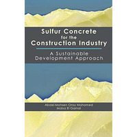 Sulfur Concrete for the Construction Industry: A Sustainable Development Approac [Hardcover]