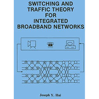 Switching and Traffic Theory for Integrated Broadband Networks [Hardcover]