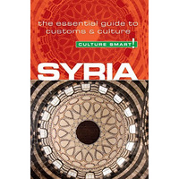 Syria - Culture Smart!: The Essential Guide to Customs & Culture [Paperback]