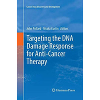 Targeting the DNA Damage Response for Anti-Cancer Therapy [Paperback]