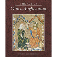 The Age of Opus Anglicanum [Hardcover]