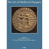 The Art of Medieval Hungary [Paperback]