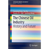 The Chinese Oil Industry: History and Future [Paperback]