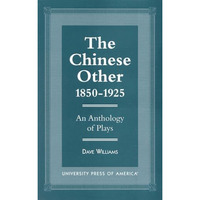 The Chinese Other, 1850-1925: An Anthology of Plays [Paperback]