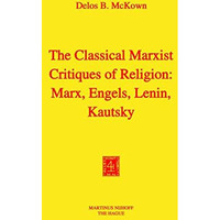 The Classical Marxist Critiques of Religion: Marx, Engels, Lenin, Kautsky [Paperback]