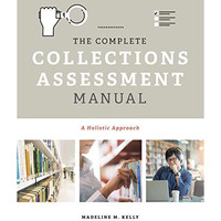 The Complete Collections Assessment Manual: A Holistic Approach [Paperback]