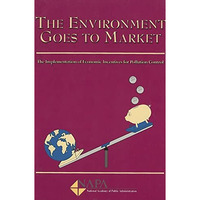 The Environment Goes To Market: The Implementations Of Economic Incentives For P [Paperback]