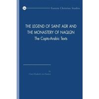The Legend of Saint Aur and the Monastery of Naqlun: The Copto-Arabic Texts [Paperback]