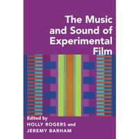 The Music and Sound of Experimental Film [Paperback]