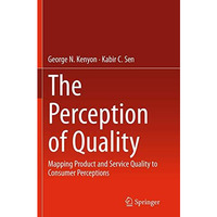 The Perception of Quality: Mapping Product and Service Quality to Consumer Perce [Paperback]