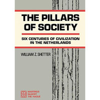 The Pillars of Society: Six Centuries of Civilization in the Netherlands [Paperback]