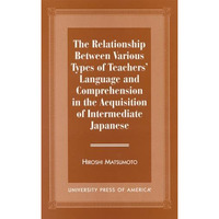 The Relationship Between Various Types of Teachers' Language and Comprehension:  [Paperback]