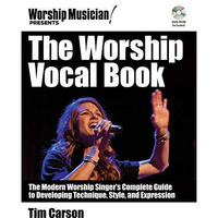 The Worship Vocal Book: The Modern Worship Singer's Complete Guide to Developing [Mixed media product]