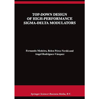 Top-Down Design of High-Performance Sigma-Delta Modulators [Hardcover]