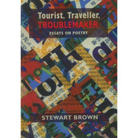 Tourist, Traveller, Troublemaker:: Essays on Poetry [Paperback]
