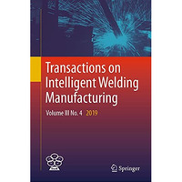 Transactions on Intelligent Welding Manufacturing: Volume III No. 4  2019 [Hardcover]