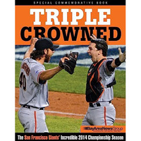 Triple Crowned: The San Francisco Giants' Incredible 2014 Championship Seaso [Paperback]